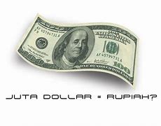 1 Juta Dollar Setara Berapa Rupiah